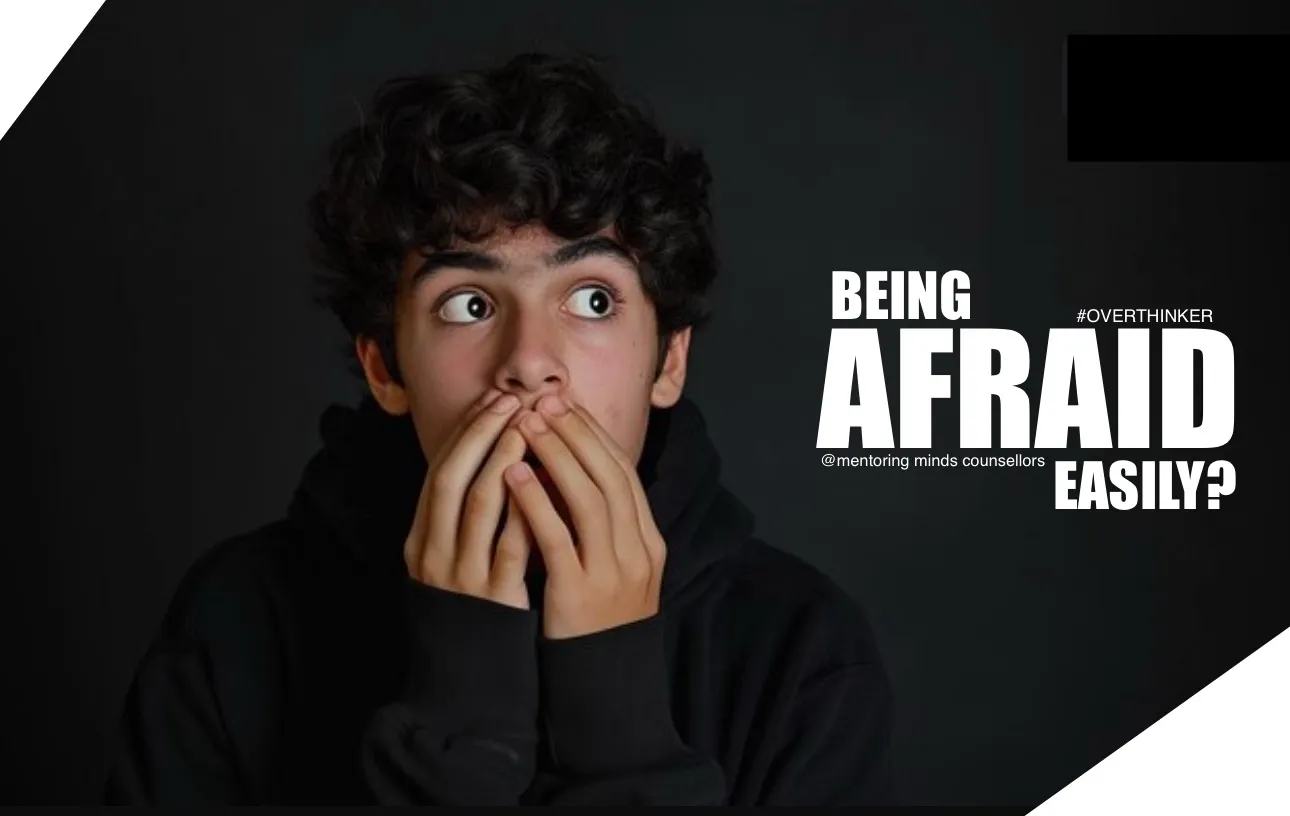Being Afraid Easily – THE OVERTHINKER