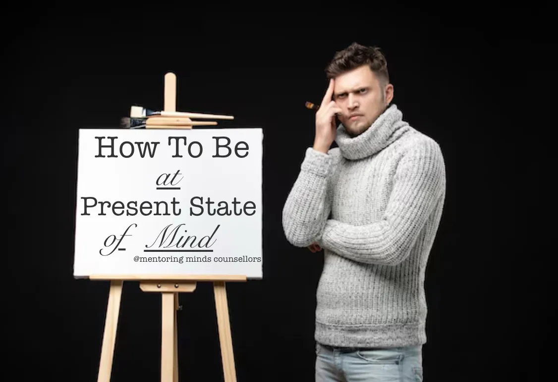 How to be in Present State of Mind