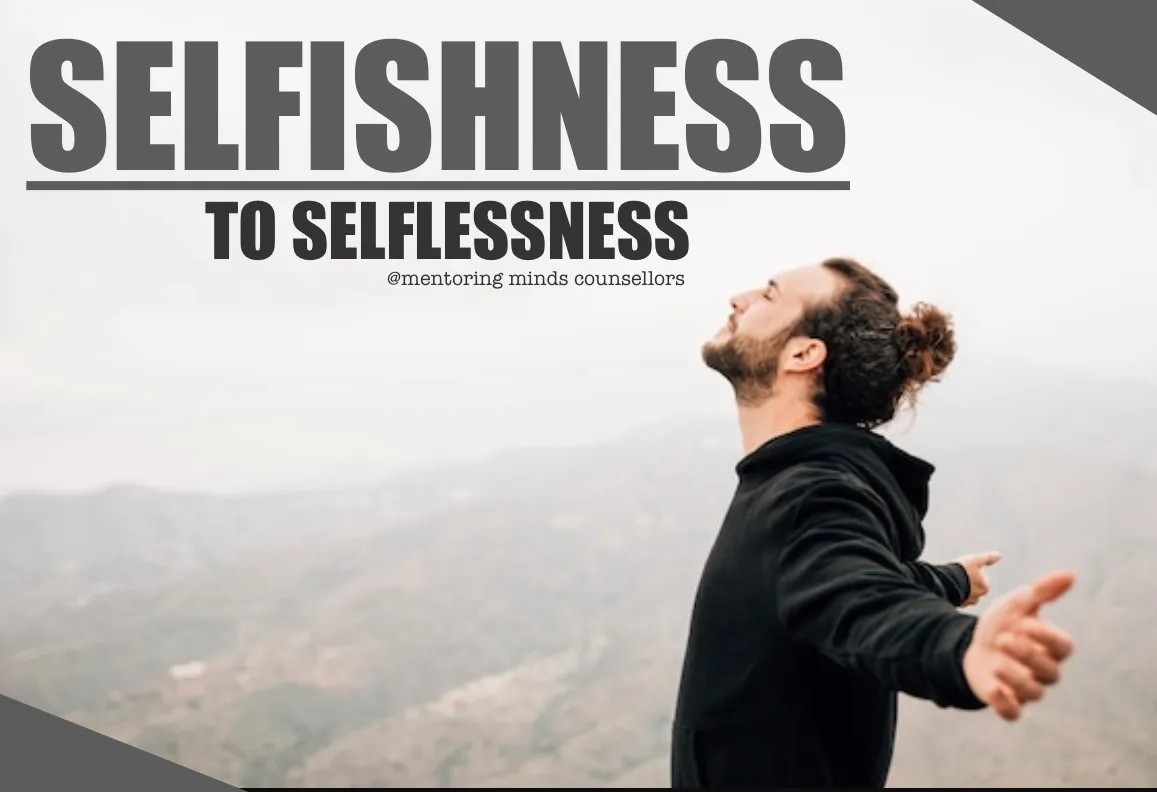 Selfishness to Selflessness