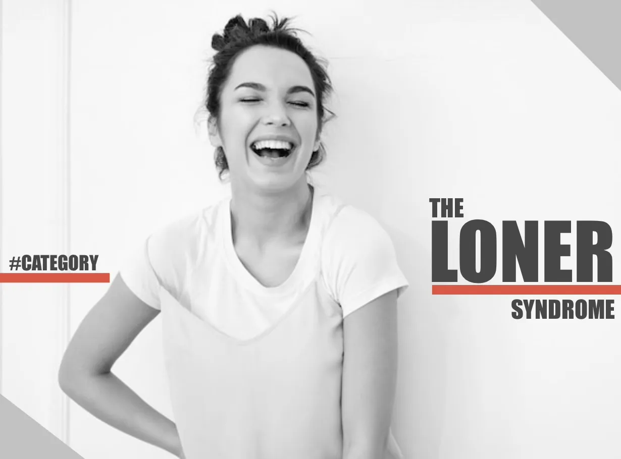 The Loner Syndrome