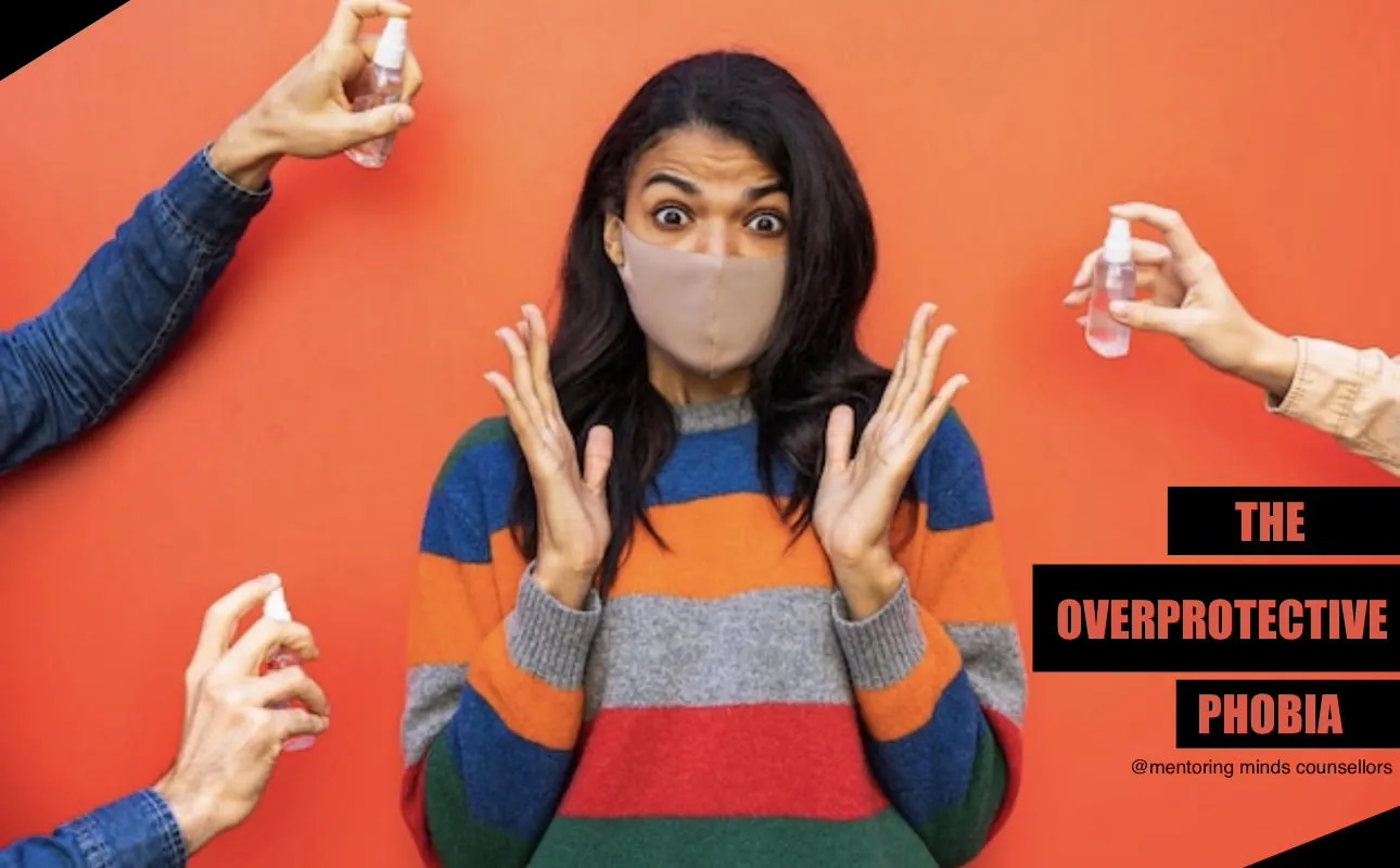 The OVERPROTECTIVE Phobia